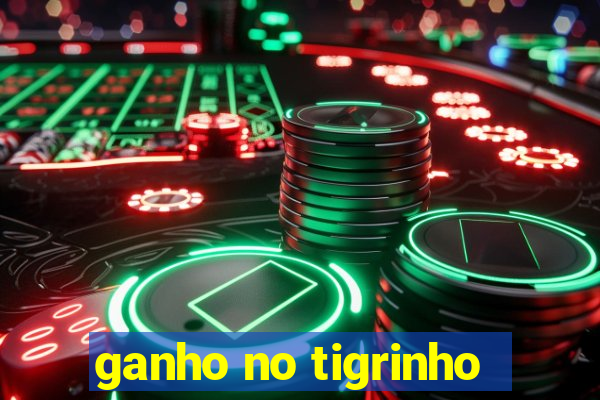 ganho no tigrinho