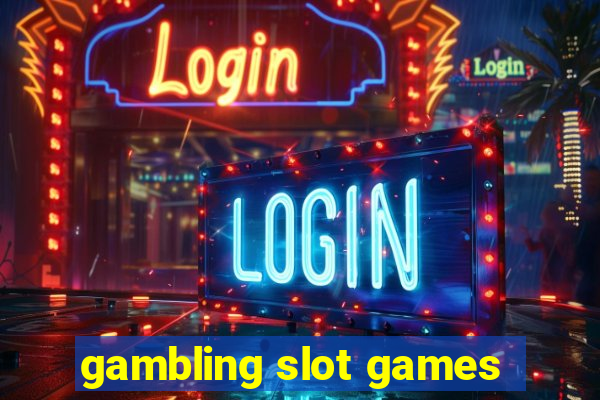 gambling slot games