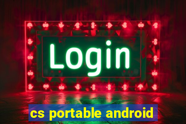 cs portable android