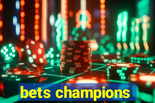 bets champions