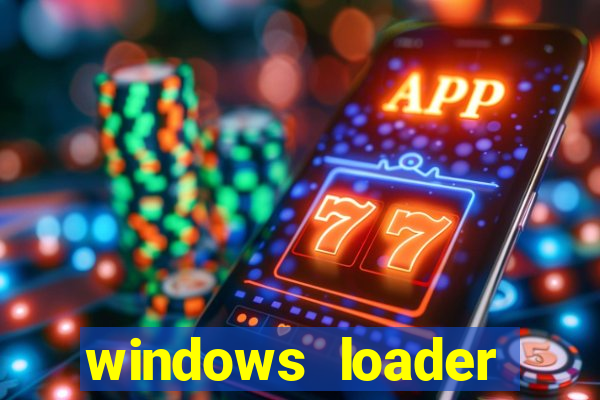 windows loader ativador windows 7