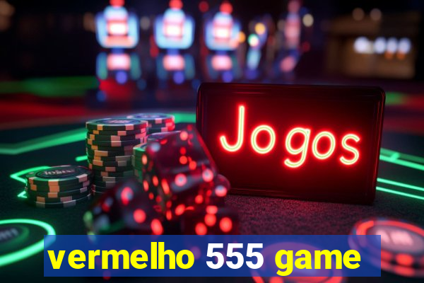 vermelho 555 game