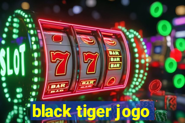 black tiger jogo