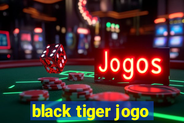 black tiger jogo