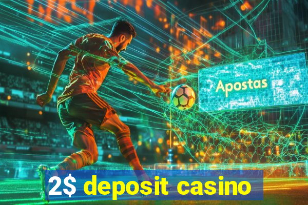 2$ deposit casino