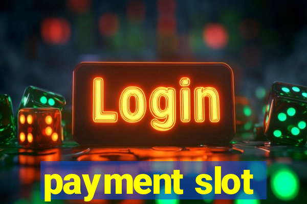 payment slot