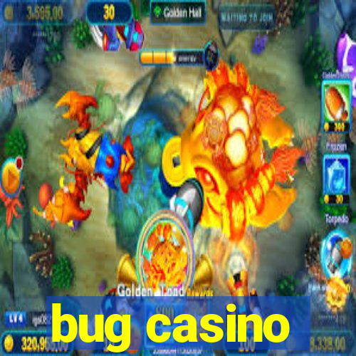 bug casino