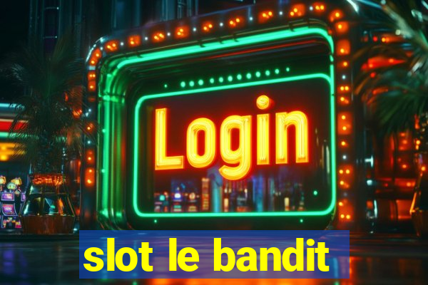 slot le bandit