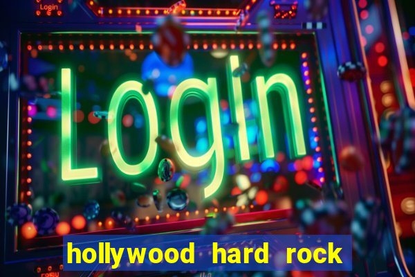 hollywood hard rock hotel and casino