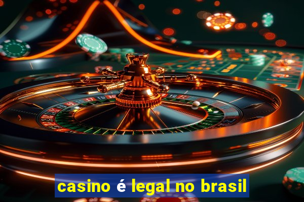 casino é legal no brasil