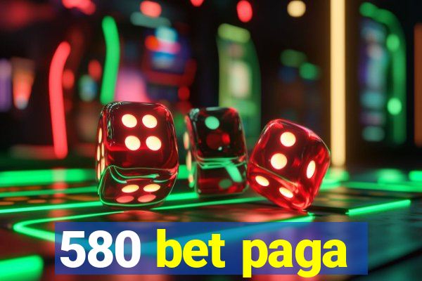 580 bet paga