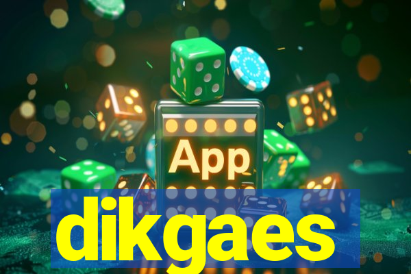 dikgaes