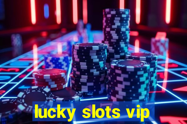 lucky slots vip