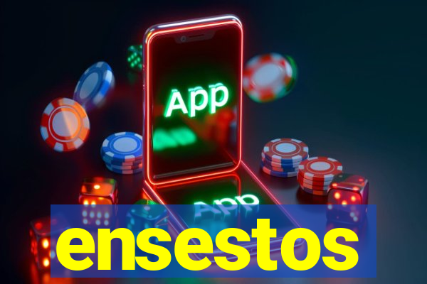 ensestos