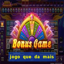 jogo que da mais dinheiro na betano