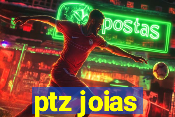 ptz joias