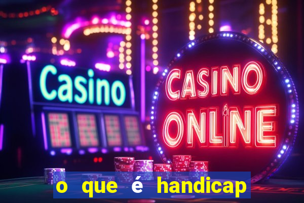 o que é handicap - 1.5