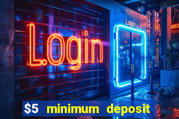 $5 minimum deposit casino australia 2019