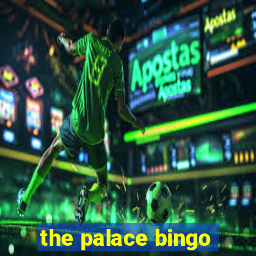 the palace bingo