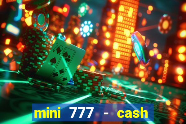 mini 777 - cash slot machine