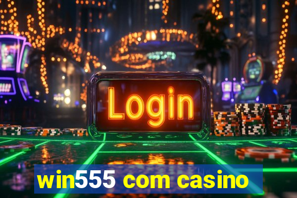 win555 com casino