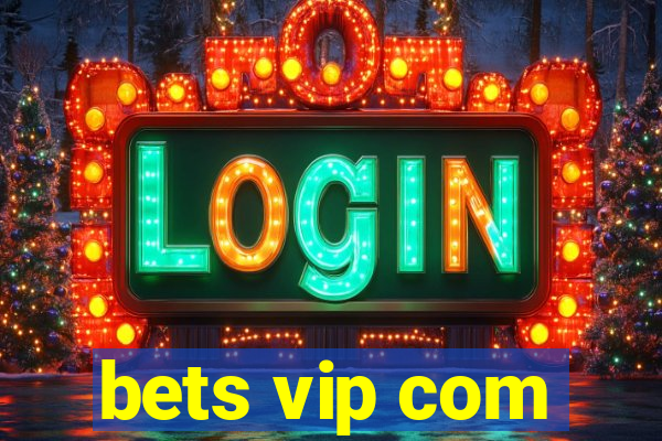 bets vip com