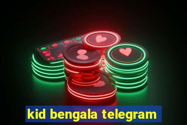 kid bengala telegram