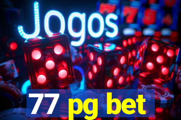 77 pg bet