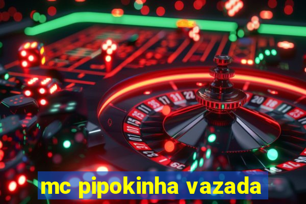 mc pipokinha vazada