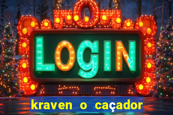 kraven o caçador filme completo dublado online