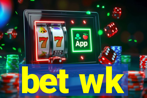 bet wk