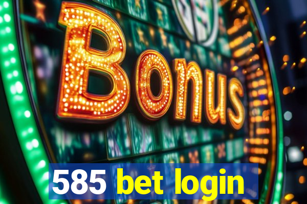 585 bet login