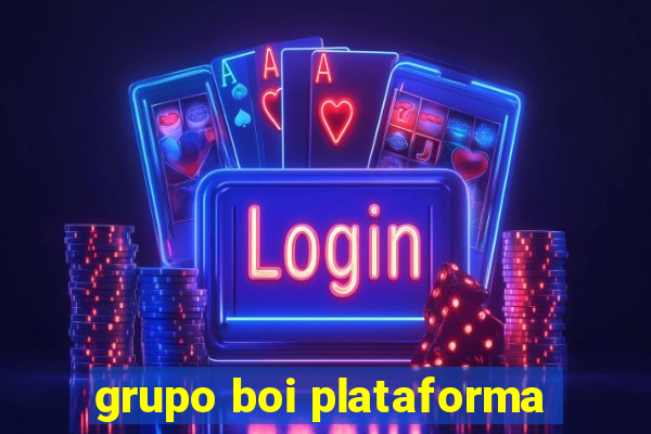 grupo boi plataforma