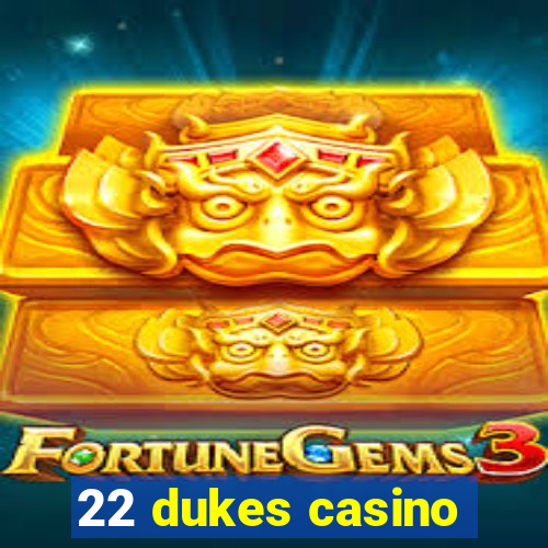 22 dukes casino