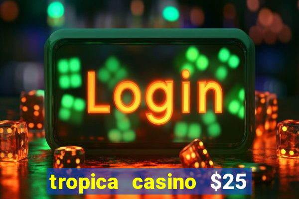 tropica casino $25 no deposit bonus