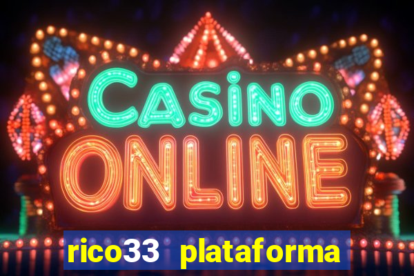 rico33 plataforma de jogos