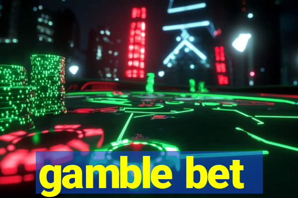 gamble bet