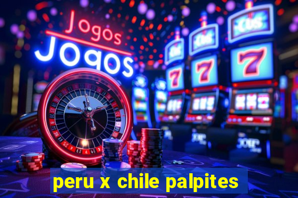 peru x chile palpites