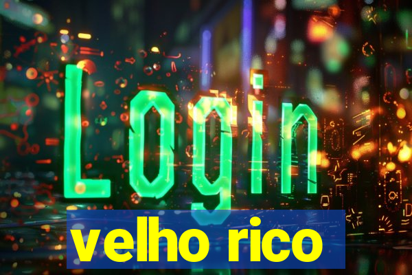 velho rico