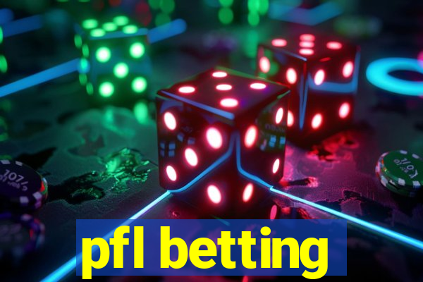 pfl betting