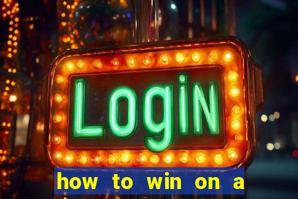 how to win on a slot machine