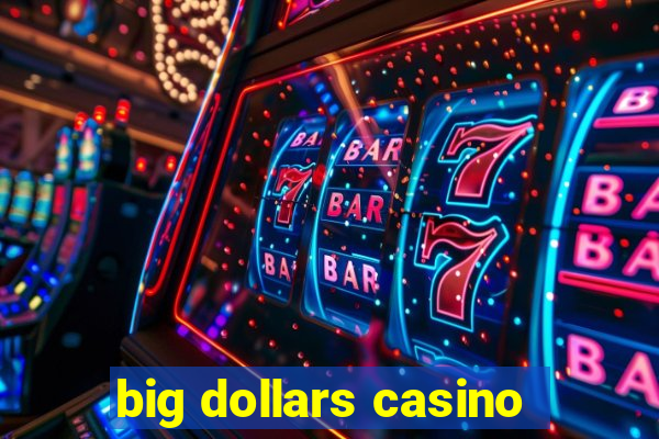 big dollars casino