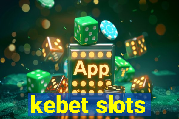 kebet slots