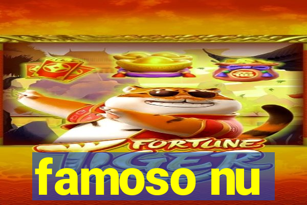 famoso nu