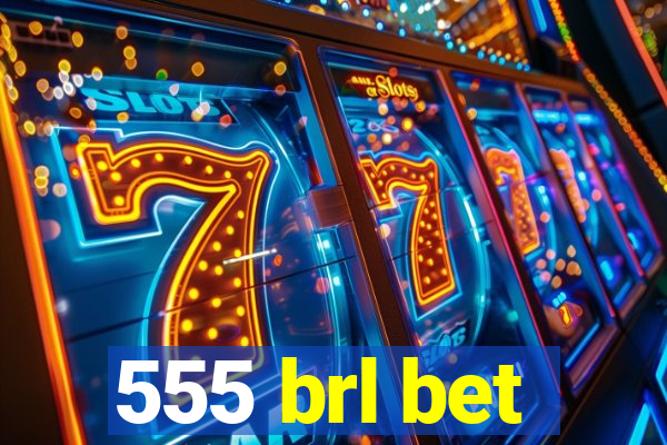 555 brl bet