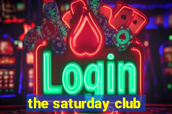 the saturday club