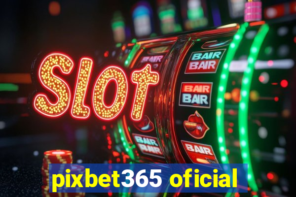 pixbet365 oficial