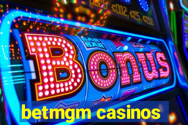 betmgm casinos