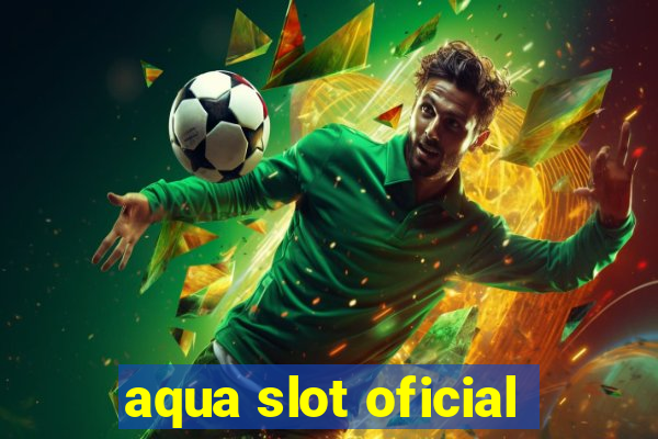 aqua slot oficial