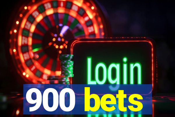 900 bets